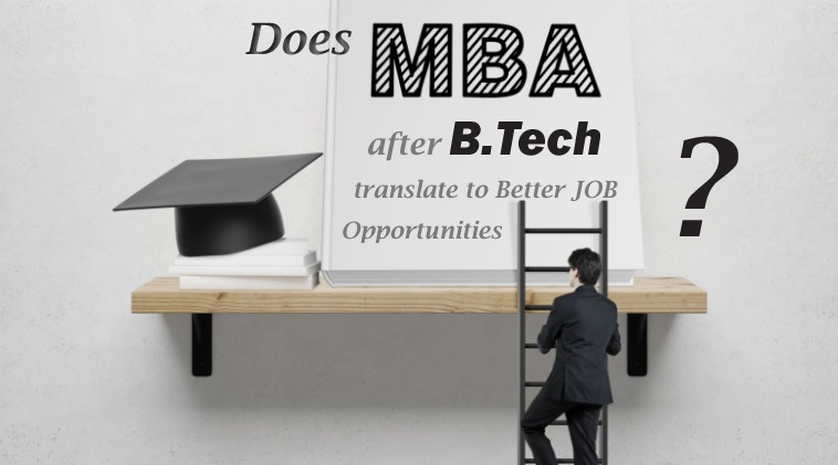 Does MBA after B.Tech Translate to Better Job Opportunities?