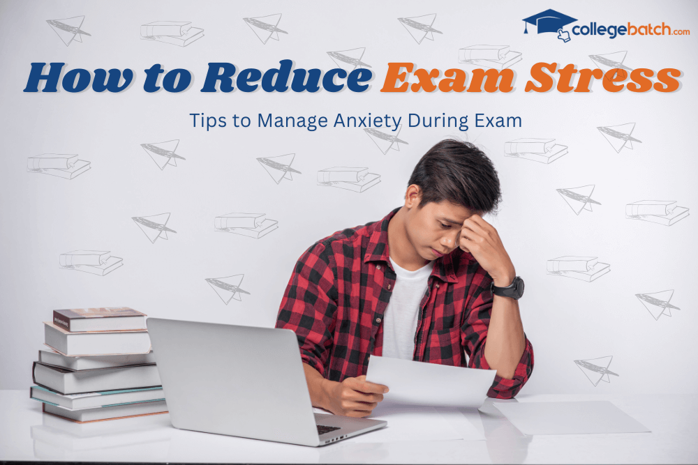 How to Manage Exam Stress & Tips to Manage Anxiety During Exam