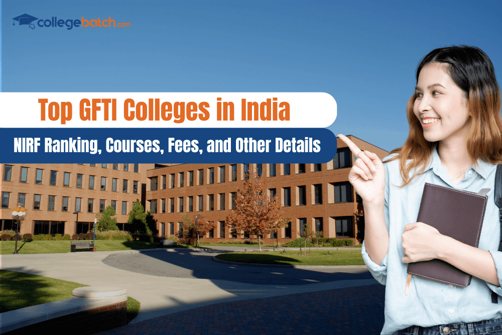 Top 10 GFTI Colleges in India 2025 - NIRF Ranking, Courses, Fees, and Other Details