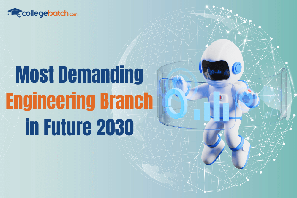 Most Demanding Engineering Branch in Future 2025-2030