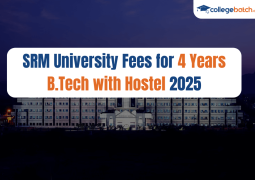 SRM University Fees for 4 Years B.Tech with Hostel