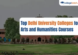 Top Delhi University Colleges for Arts and Humanities Courses