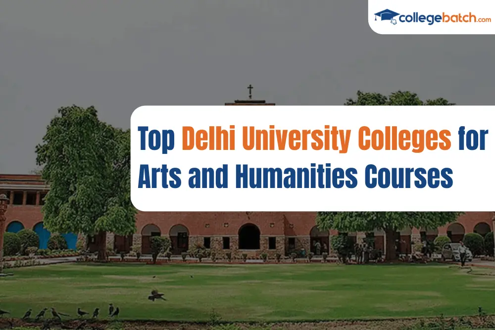 Top Delhi University Colleges for Arts and Humanities Courses