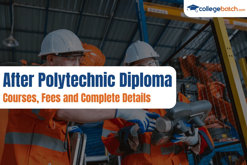 After Polytechnic Diploma Courses, Fees and Complete Details