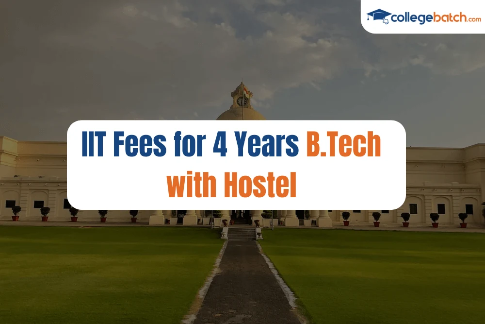 IIT Fees for 4 Years B.Tech with Hostel