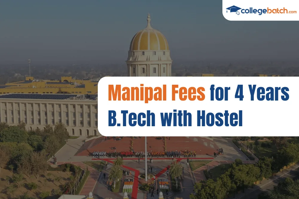 Manipal Fees for 4 Years BTech with Hostel