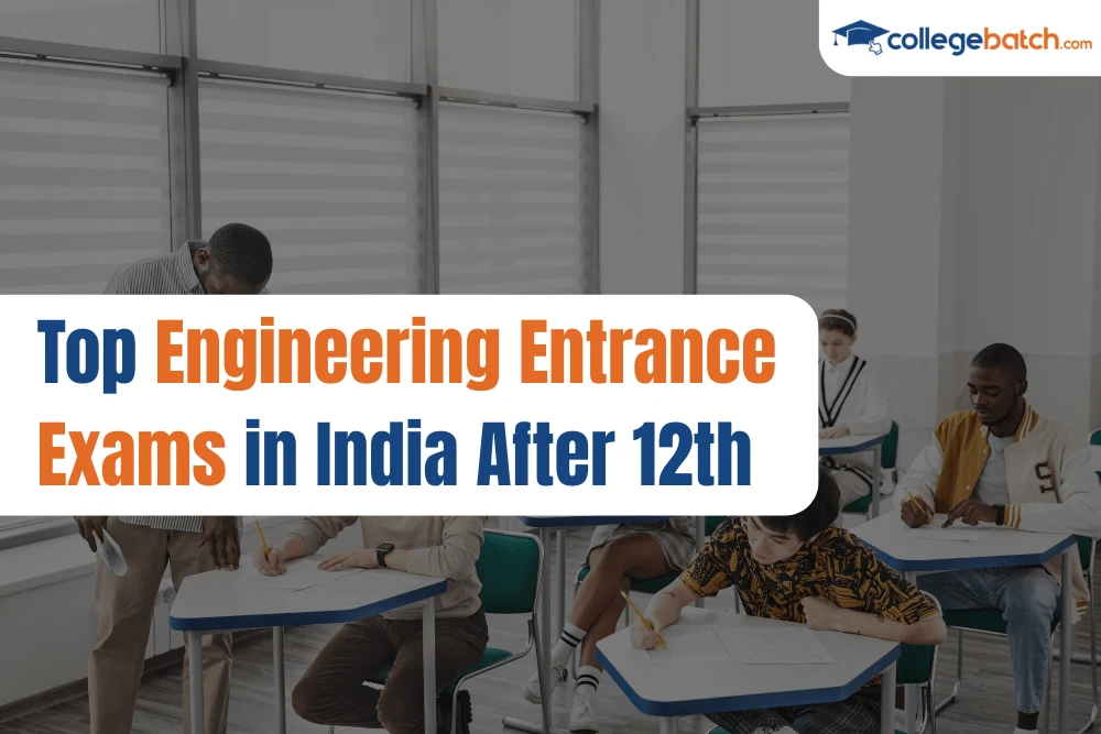 Top Engineering Entrance Exams in India After 12th Class