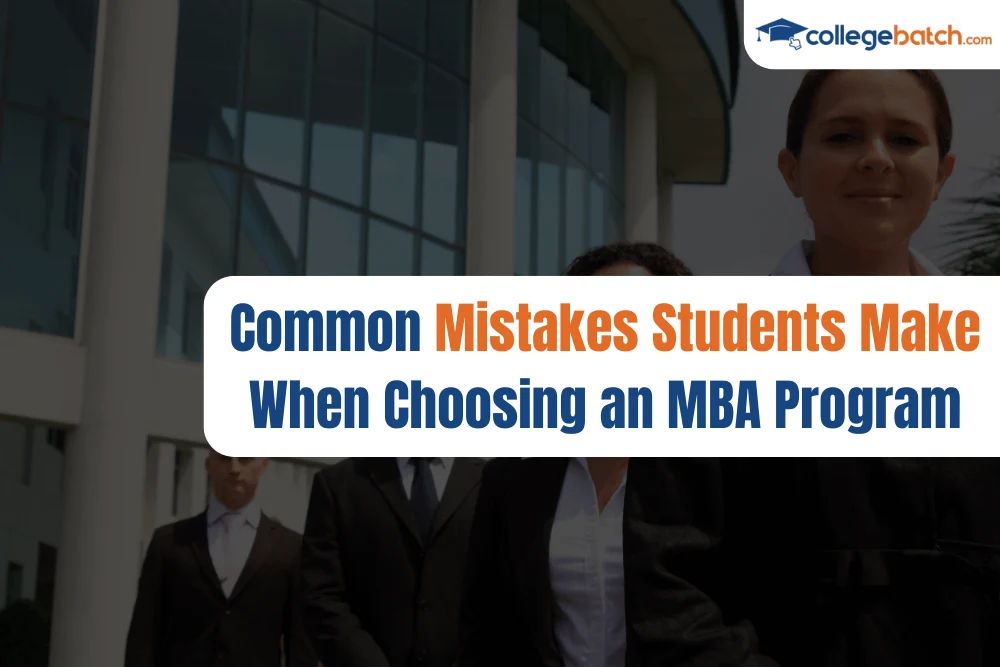 Common Mistakes Students Make When Choosing an MBA Program