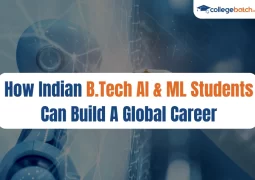 How Indian B.Tech AI & ML Students Can Build A Global Career