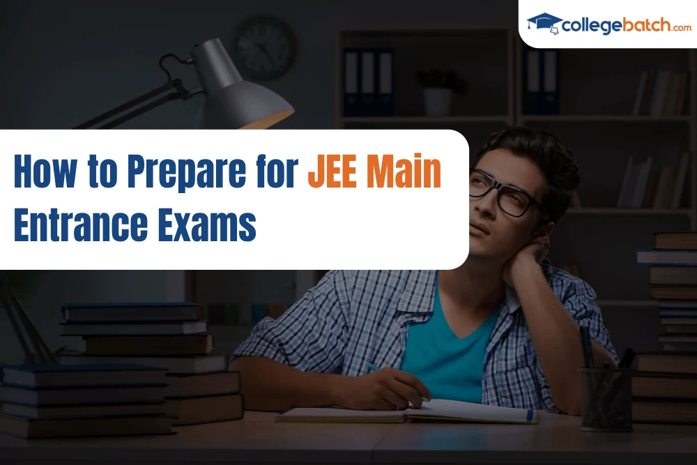 How to Prepare for JEE Main Entrance Exams