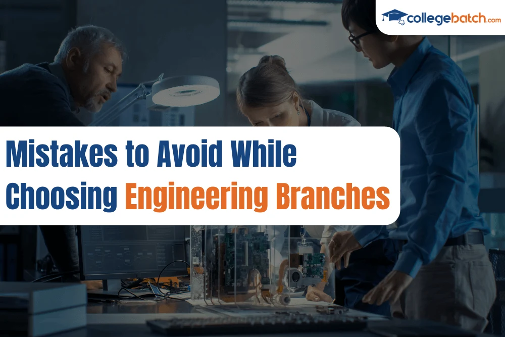 Mistakes to Avoid While Choosing Engineering Branches