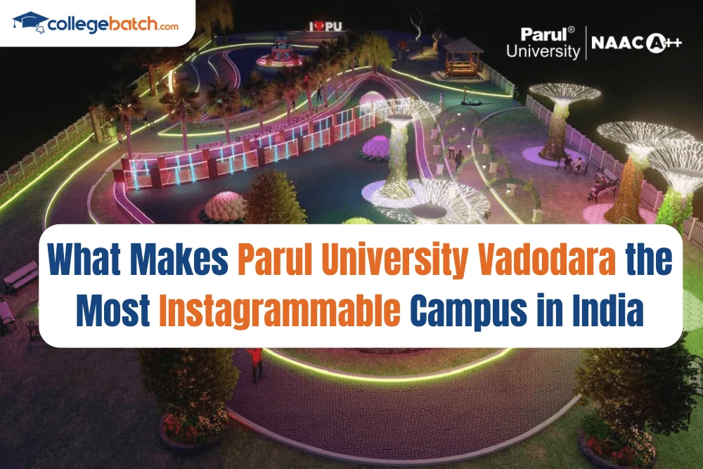 What Makes Parul University Vadodara the Most Instagrammable Campus in India