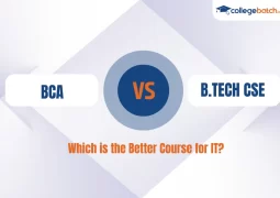 BCA vs BTech CSE Which is the Better Course for IT