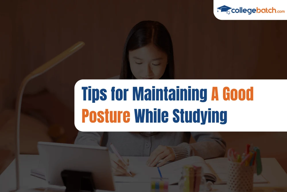 Tips for Maintaining A Good Posture While Studying