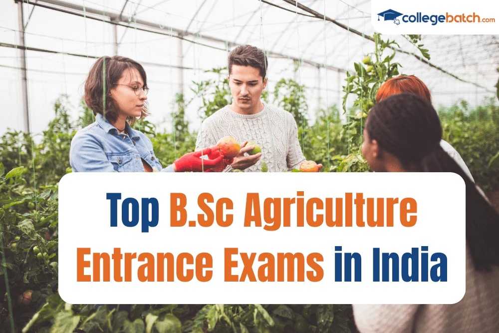 Top B.Sc Agriculture Entrance Exams in India