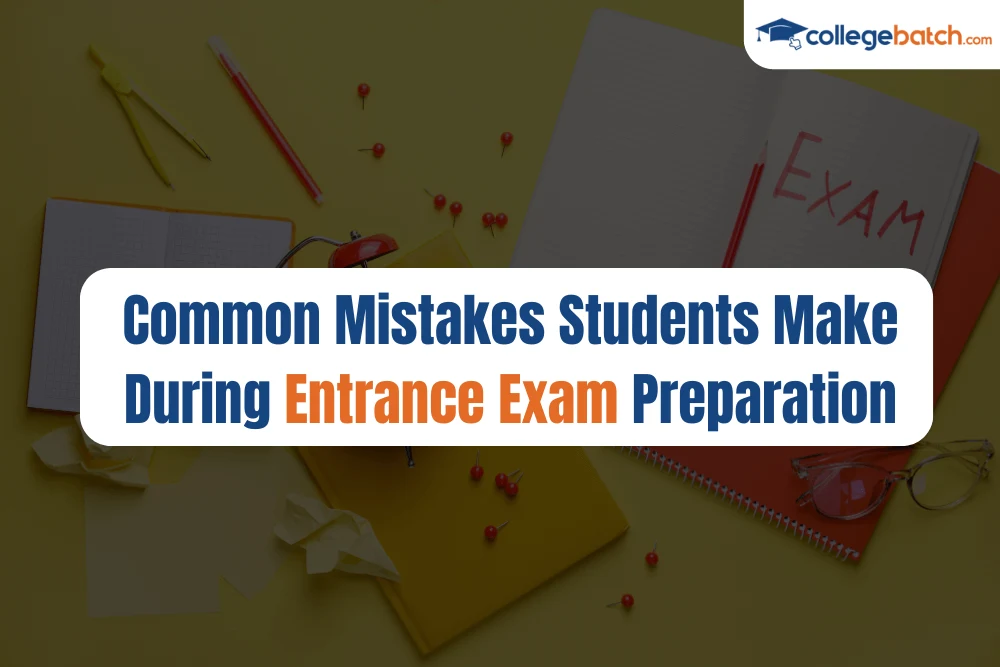 Common Mistakes Students Make During Entrance Exam Preparation