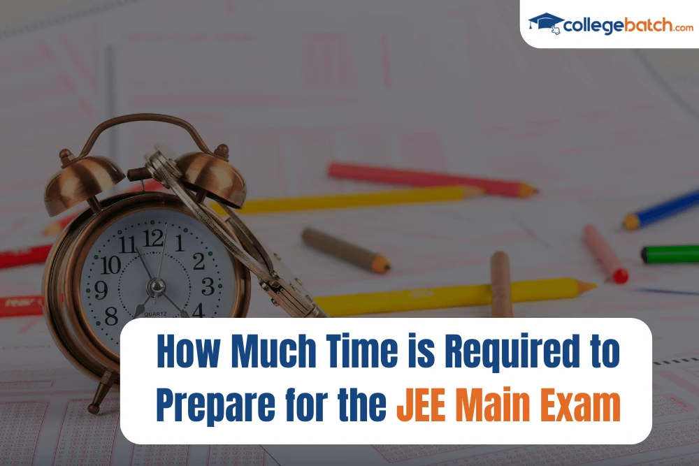 How Much Time is Required to Prepare for the JEE Main Exam