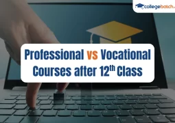 Professional vs Vocational Courses after 12th Class
