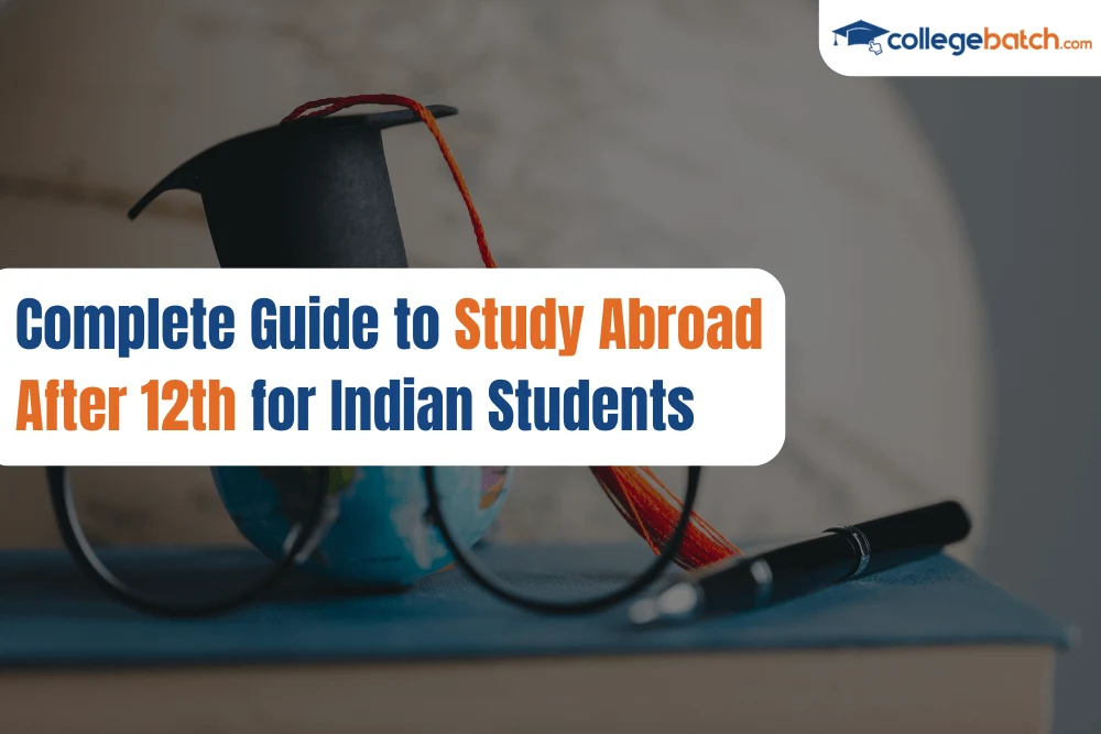 Complete Guide to Study Abroad After 12th for Indian Students