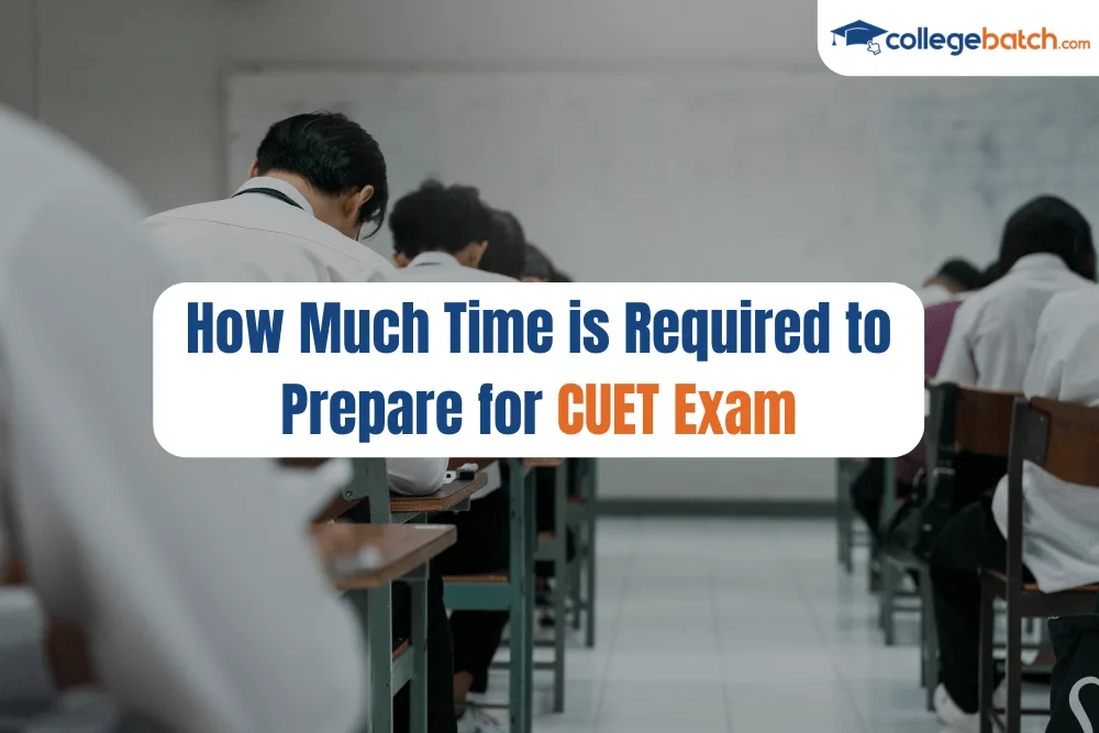 How Much Time is Required to Prepare for CUET Exam