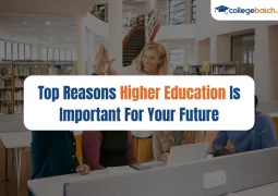 Top Reasons Higher Education Is Important For Your Future