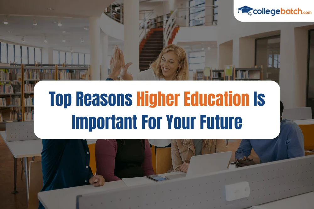 Top Reasons Higher Education Is Important For Your Future