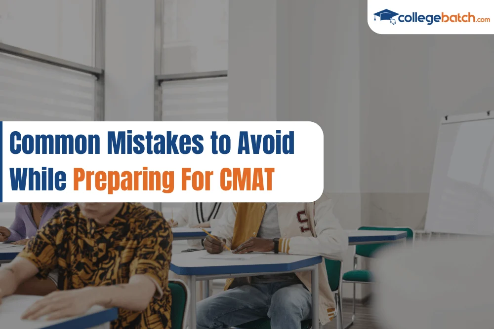 Common Mistakes to Avoid While Preparing For CMAT
