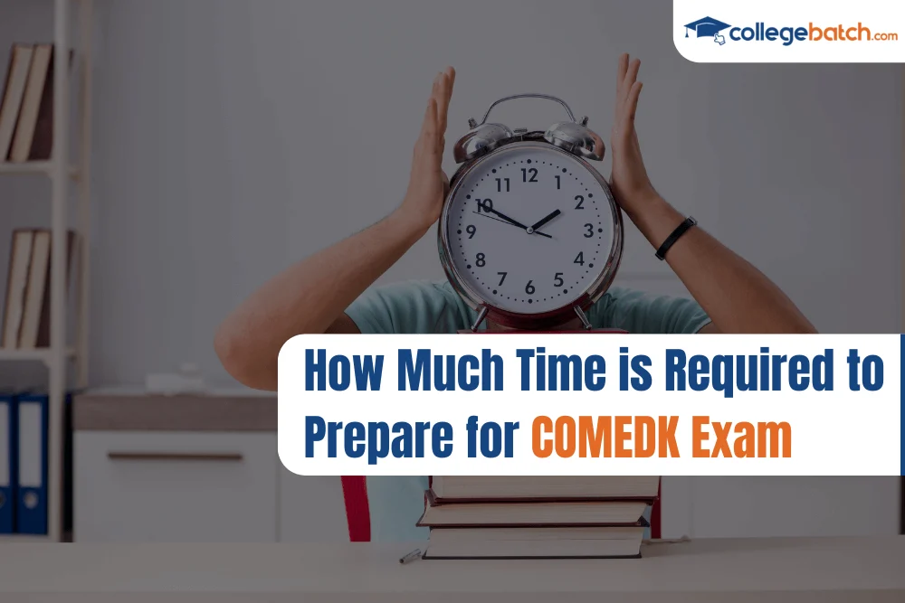 How Much Time is Required to Prepare for COMEDK Exam