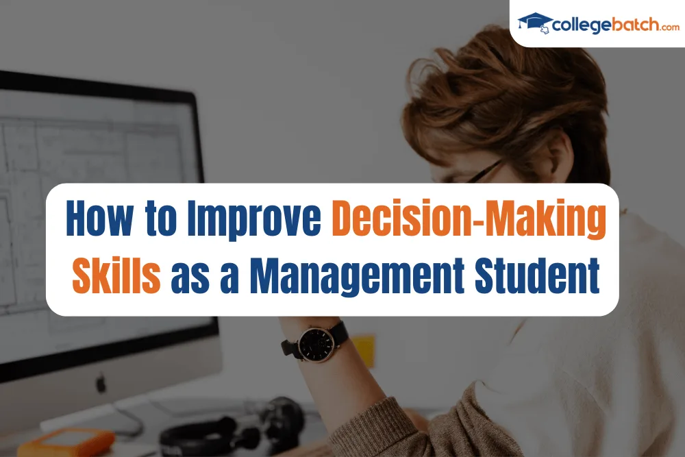 How to Improve Decision-Making Skills as a Management Student