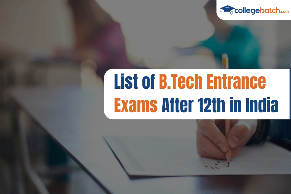 List of B.Tech Entrance Exams After 12th in India
