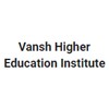 Vansh Higher Education Institute, Dholpur