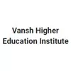 Vansh Higher Education Institute, Dholpur